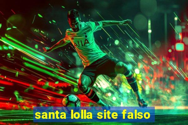 santa lolla site falso